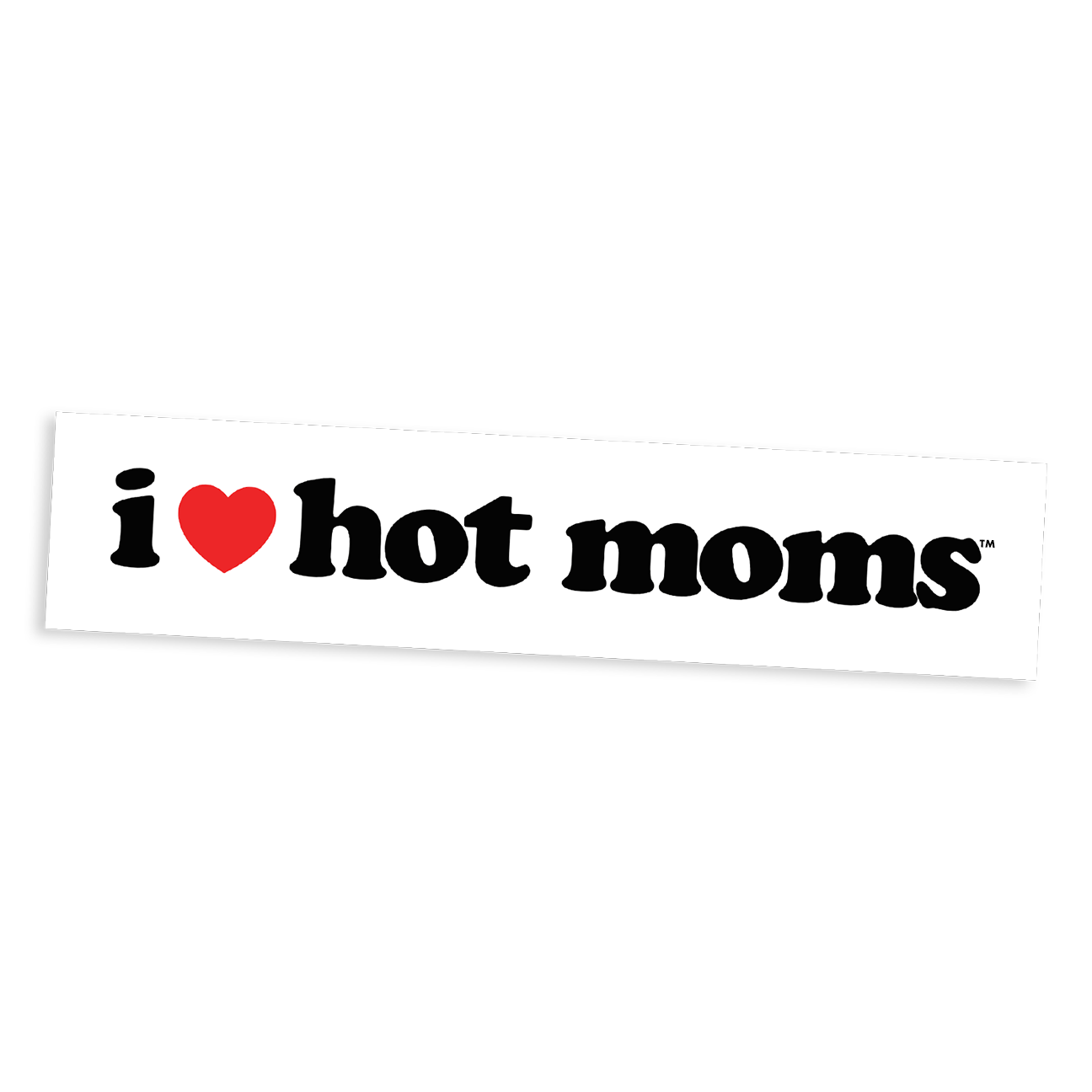 I Heart Hot Moms White Bumper Sticker Danny Duncan